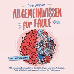 Cover Allgemeinwissen für Faule - 100 umfassende Themengebiete in Geschichte, Physik, Astronomie, Technologie, Kultur, Politik, Wirtschaft & vielem mehr kurz und knackig auf den Punkt gebracht - inkl. Quiz (MP3-Download)