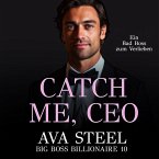 Catch me, CEO!: Ein Bad Boss zum Verlieben (Big Boss Billionaire 10) (MP3-Download)