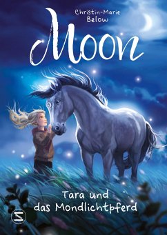 Moon - Tara und das Mondlichtpferd (Mängelexemplar) - Below, Christin-Marie