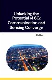 Unlocking the Potential of 6G: Communication and Sensing Converge