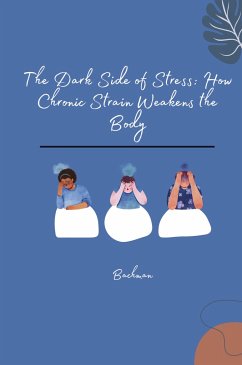 The Dark Side of Stress: How Chronic Strain Weakens the Body - Bachman