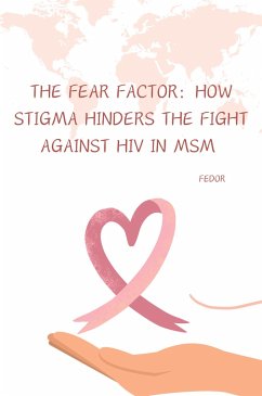 The Fear Factor: How Stigma Hinders the Fight Against HIV in MSM - Fedor