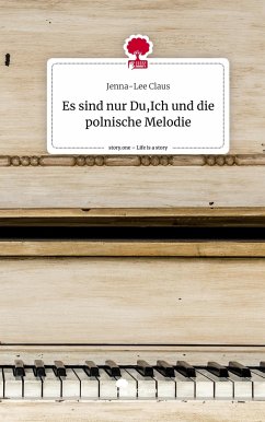 Es sind nur Du,Ich und die polnische Melodie. Life is a Story - story.one - Claus, Jenna-Lee