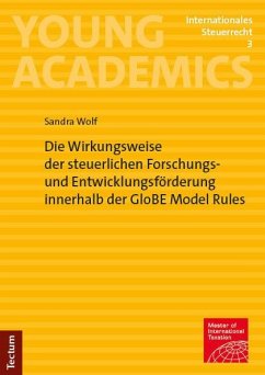 Die Wirkungsweise der steuerlichen Forschungs- und Entwicklungsförderung innerhalb der GloBE Model Rules - Wolf, Sandra