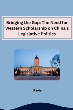 Bridging the Gap: The Need for Western Scholarship on China's Legislative Politics - Ravie