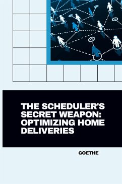 The Scheduler's Secret Weapon: Optimizing Home Deliveries - Goethe