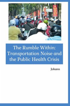 The Rumble Within: Transportation Noise and the Public Health Crisis - Johann