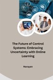 The Future of Control Systems: Embracing Uncertainty with Online Learning