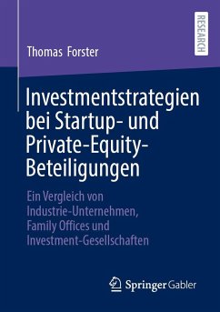 Investmentstrategien bei Startup- und Private-Equity-Beteiligungen - Forster , Thomas