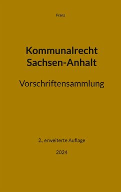 Kommunalrecht Sachsen-Anhalt. Vorschriftensammlung - Franz, Thorsten