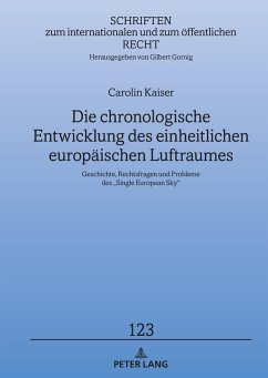 Die chronologische Entwicklung des einheitlichen europäischen Luftraumes - Kaiser, Carolin