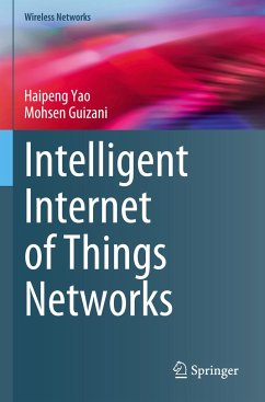 Intelligent Internet of Things Networks - Yao, Haipeng;Guizani, Mohsen