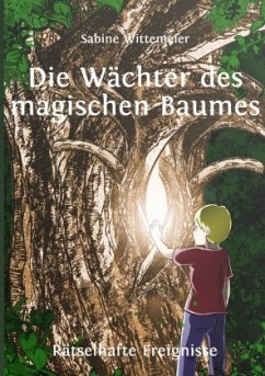 Die Wächter des magischen Baumes - Wittemeier, Sabine