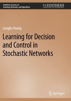 Learning for Decision and Control in Stochastic Networks - Huang, Longbo