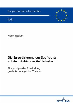 Die Europäisierung des Strafrechts auf dem Gebiet der Geldwäsche - Reuter, Maike