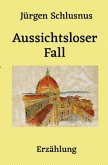 Aussichtsloser Fall