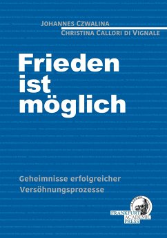 Frieden ist möglich - Callori, Christina; Czwalina, Johannes