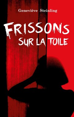 Frissons sur la toile (eBook, ePUB) - Steinling, Geneviève