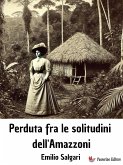 Perduta fra le solitudini dell'Amazzoni (eBook, ePUB)