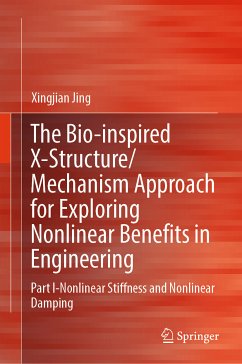 The Bio-inspired X-Structure/Mechanism Approach for Exploring Nonlinear Benefits in Engineering (eBook, PDF) - Jing, Xingjian