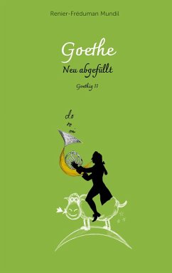 Cover Goethe - Neu abgefüllt! (eBook, ePUB)
