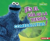 ¡Es El Día de la Tierra, Comegalletas! (It's Earth Day, Cookie Monster!) ¡Es El Día de la Tierra, Comegalletas! (It's Earth Day, Cookie Monster!)