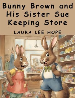 Bunny Brown and His Sister Sue Keeping Store - Laura Lee Hope