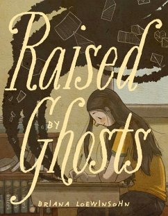 Raised by Ghosts - Loewinsohn, Briana