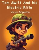Tom Swift And his Electric Rifle