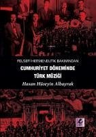 Felsefi Hermeneutik Bakimindan Cumhuriyet Döneminde Türk Müzigi - Hüseyin Albayrak, Hasan