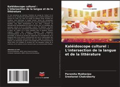 Kaléidoscope culturel : L'intersection de la langue et de la littérature - Mukherjee, Paromita;Chakraborty, Sreetanwi