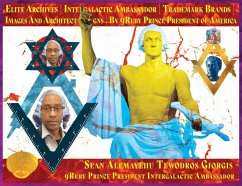 Book One Ancient Archives Intergalactic Ambassador Creations Collection Trademark Brands by Sean Alemayehu Tewodros Giorgis 9ruby Prince President - Tewodros Giorgis, Sean Alemayehu