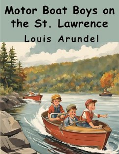 Motor Boat Boys on the St. Lawrence - Louis Arundel