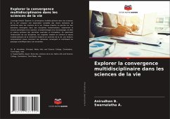 Explorer la convergence multidisciplinaire dans les sciences de la vie - B., Anirudhan;A., Swarnalatha