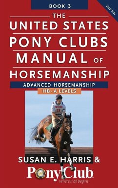 The United States Pony Clubs Manual of Horsemanship - Harris, Susan E