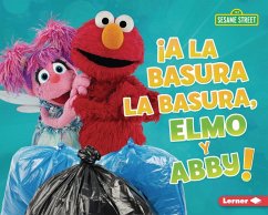 ¡A La Basura La Basura, Elmo Y Abby! (Trash That Trash, Elmo and Abby!) - Lindeen, Mary