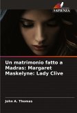 Un matrimonio fatto a Madras: Margaret Maskelyne: Lady Clive