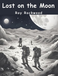 Lost on the Moon - Roy Rockwood