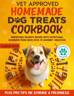 Vet-Approved Homemade Dog Treats Cookbook (eBook, ePUB) - Mack, Clarissa