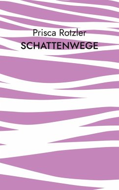 Schattenwege (eBook, ePUB) - Rotzler, Prisca