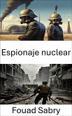 Espionaje nuclear (eBook, ePUB)