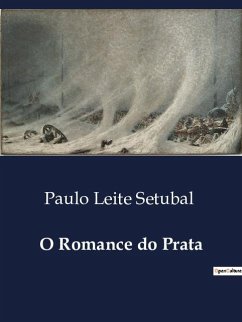 O Romance do Prata - Setubal, Paulo Leite