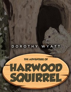 The Adventure of Harwood Squirrel - Wyatt, Dorothy