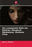 Um casamento feito em Madras: Margaret Maskelyne: Senhora Clive