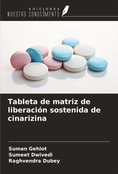 Tableta de matriz de liberación sostenida de cinarizina - Gehlot, Suman; Dwivedi, Sumeet; Dubey, Raghvendra