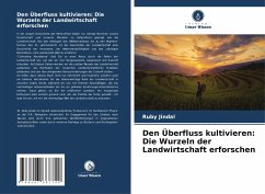 Den Überfluss kultivieren: Die Wurzeln der Landwirtschaft erforschen - Jindal, Ruby