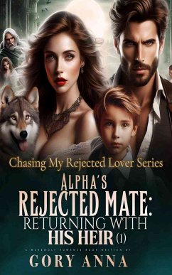 Alpha's Rejected Mate：Returning With His Heir (eBook, ePUB) - Anna, Gory