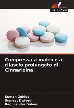 Compressa a matrice a rilascio prolungato di Cinnarizina - Gehlot, Suman;Dwivedi, Sumeet;Dubey, Raghvendra