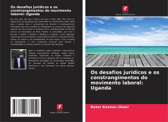 Os desafios jurídicos e os constrangimentos do movimento laboral: Uganda - Kosmac-Okwir, Baker