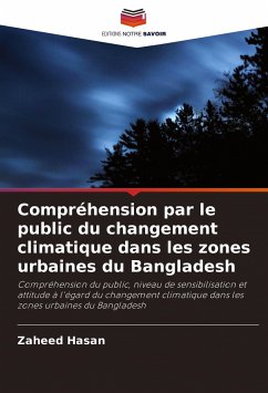 Compréhension par le public du changement climatique dans les zones urbaines du Bangladesh - Hasan, Zaheed